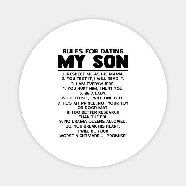 Rules For Dating My Son Respect Me As His Mama You Text It I Will Read It Shirt Magnet by Alana Clothing